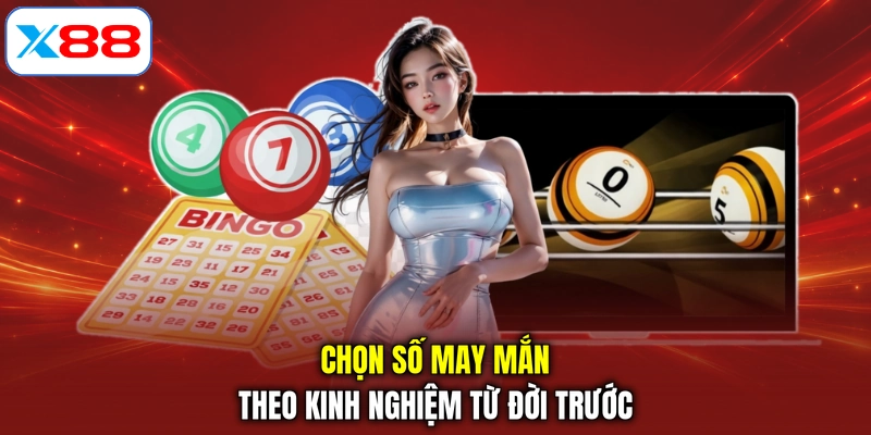 Chọn số may mắn theo kinh nghiệm từ đời trước