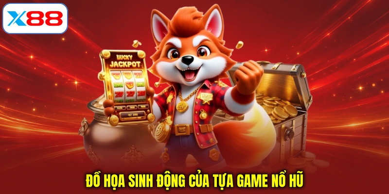 Đồ họa sinh động của tựa game Nổ Hũ