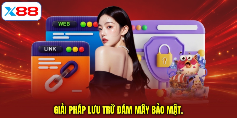 Giải pháp lưu trữ đám mây bảo mật.