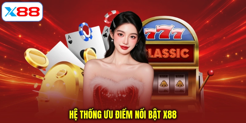 Hệ thống ưu điểm nổi bật X88