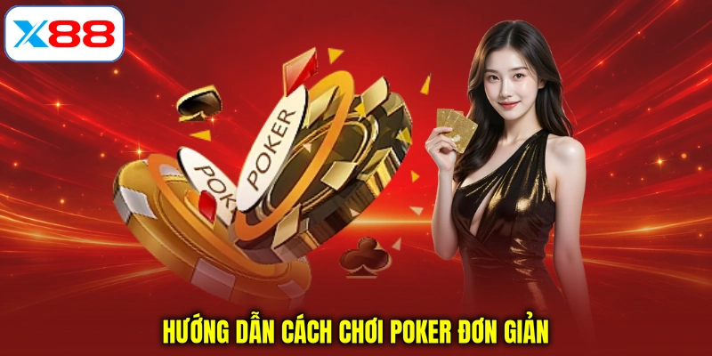 Hướng dẫn cách chơi Poker đơn giản