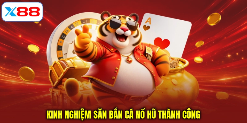 Kinh nghiệm săn bắn cá nổ hũ thành công