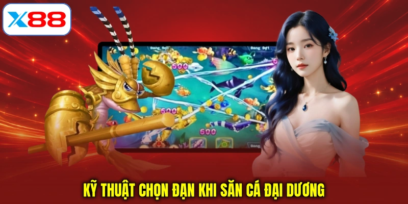 Kỹ thuật chọn đạn khi săn cá đại dương