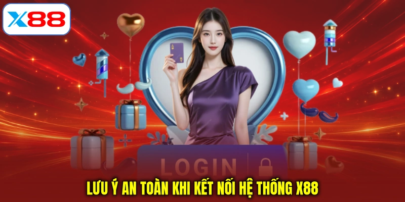 Lưu ý an toàn khi kết nối hệ thống X88