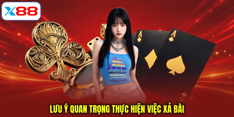 Lưu ý quan trọng thực hiện việc xả bài