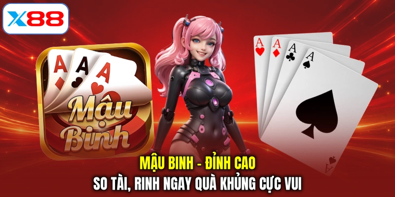 Mậu Binh - Đỉnh Cao So Tài, Rinh Ngay Quà Khủng Cực Vui