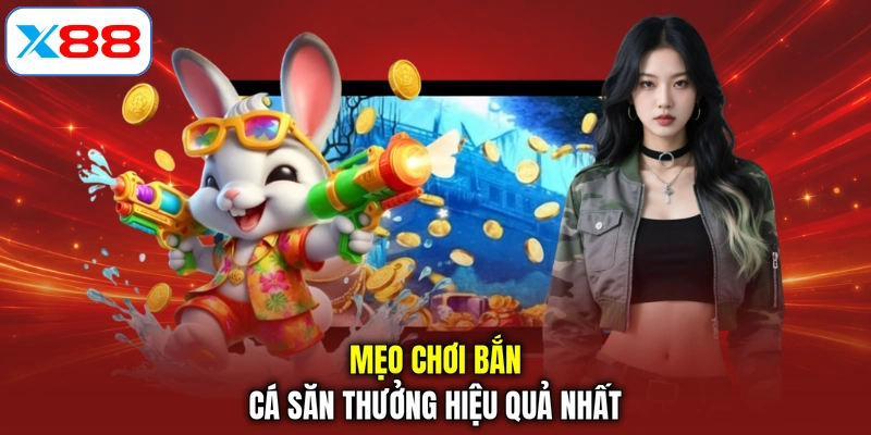 Mẹo chơi bắn cá săn thưởng hiệu quả nhất