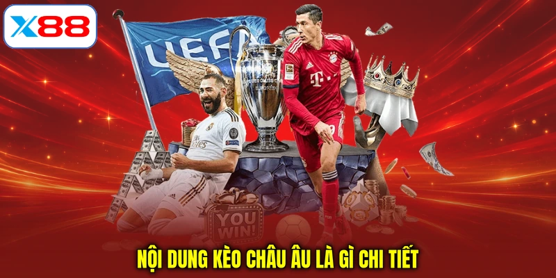 Nội dung Kèo châu Âu là gì chi tiết