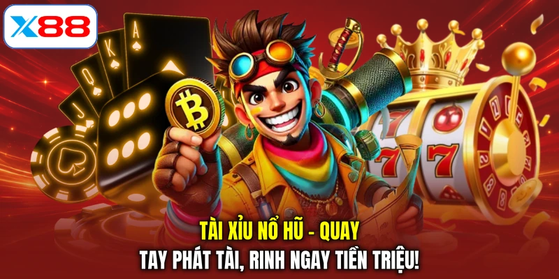 Tài Xỉu Nổ Hũ - Quay Tay Phát Tài, Rinh Ngay Tiền Triệu!