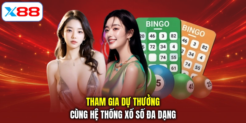 Tham gia dự thưởng cùng hệ thống xổ số đa dạng