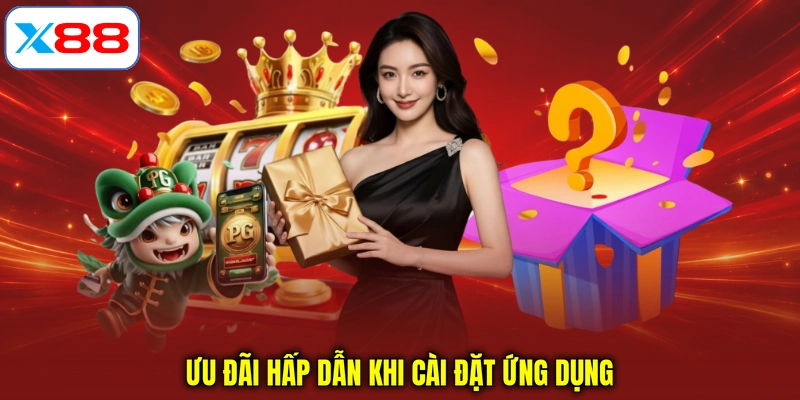 Ưu đãi hấp dẫn khi cài đặt ứng dụng