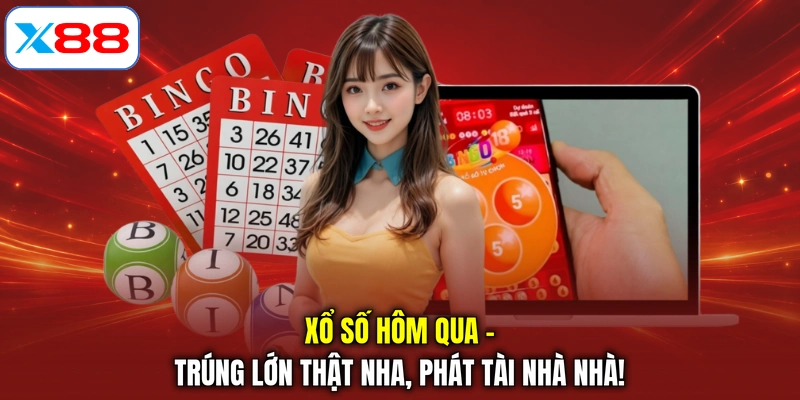 Xổ Số Hôm Qua - Trúng Lớn Thật Nha, Phát Tài Nhà Nhà!